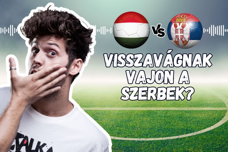 Magyarország vs Szerbia: Visszavágnak vajon a szerbek 01